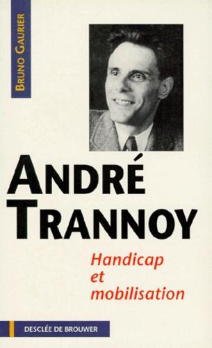 Bruno Gaurier - Andre Trannoy. Handicap Et Mobilisation.