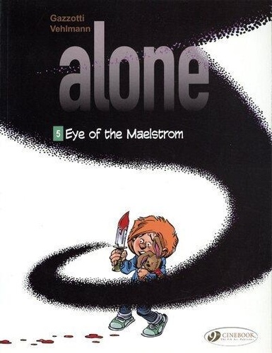 Bruno Gazzotti et Fabien Vehlmann - Alone - Eye of the Maelstrom, book 5.
