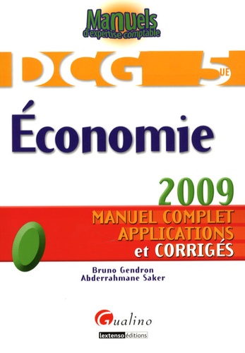 Bruno Gendron et Abderrahmane Saker - Economie DCG 5 - Manuel complet, applications et corrigés.
