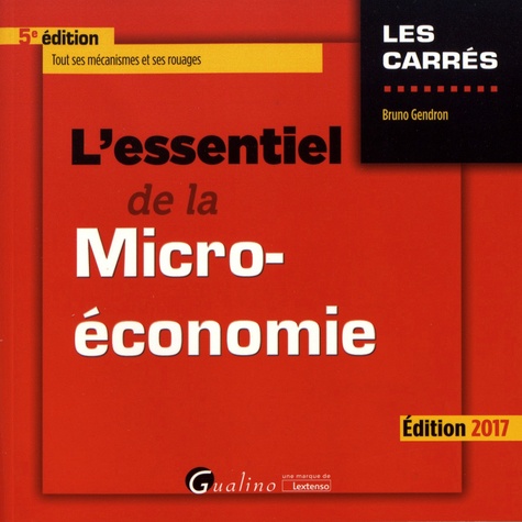 L'essentiel de la micro-économie  Edition 2017