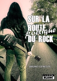 Bruno Geneste - Sur la route poétique du rock.