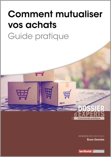 Bruno Gérentes - Comment mutualiser vos achats - Guide pratique.