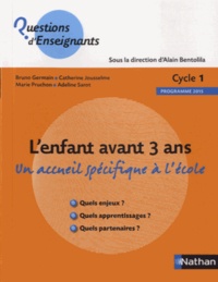 Bruno Germain et Catherine Jousselme - L'enfant avant 3 ans - Un accueil spécifique à l'école.