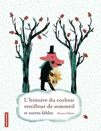 L'histoire du cochon renifleur de sommeil et autres fables