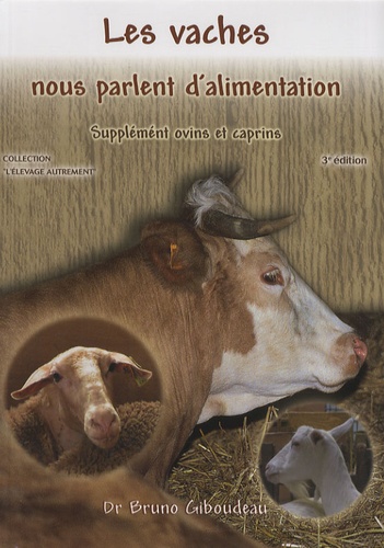 Les vaches nous parlent d'alimentation. 143 symptômes bovins et premiers symptômes ovins et caprins 3e édition
