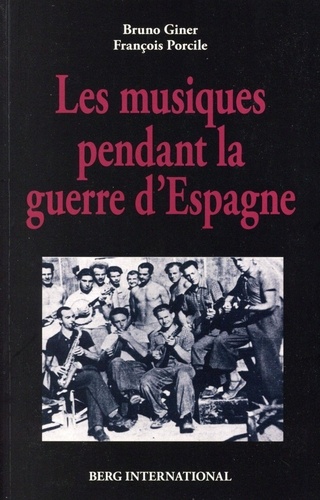 Bruno Giner et François Porcile - Les musiques pendant la guerre d'Espagne.