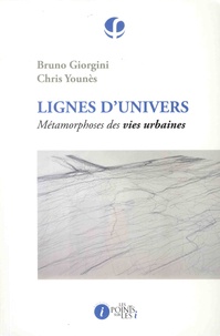 Bruno Giorgini et Chris Younès - Lignes d'univers - Métamorphoses des vies urbaines.