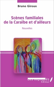 Bruno Giroux - Scènes familiales de la Caraïbe et d'ailleurs.