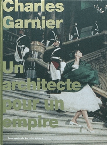 Bruno Girveau - Charles Garnier - Un architecte pour un empire.