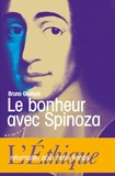Bruno Giuliani - Le bonheur avec Spinoza - L'Ethique reformulée pour notre temps.