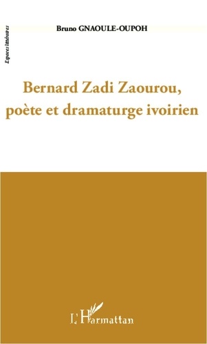 Bruno Gnaoule-Oupoh - Bernard Zadi Zaourou, poète et dramaturge ivoirien.