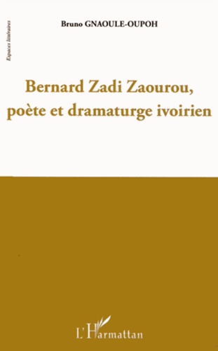 Bruno Gnaoule-Oupoh - Bernard Zadi Zaourou, poète et dramaturge ivoirien.