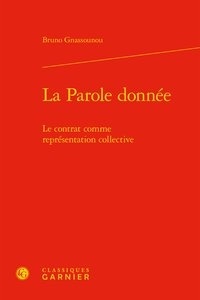 Bruno Gnassounou - La parole donnée - Le contrat comme représentation collective.