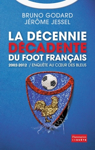 2002-2012 : la décennie décadente du foot français