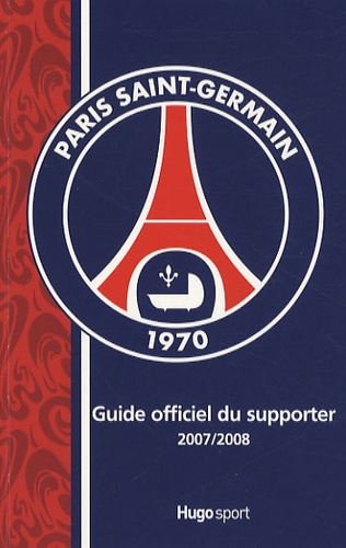 Bruno Godard - Guide officiel du supporter Paris Saint-Germain.