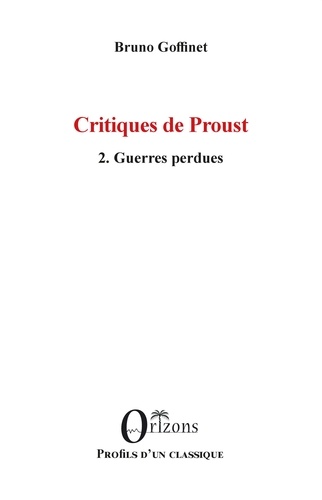 Critiques de Proust. Tome 2, Guerres perdues