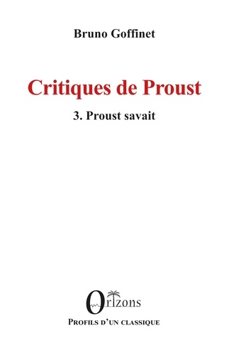 Critiques de Proust - Tome 3, Proust savait - Bruno Goffinet - Livres ...