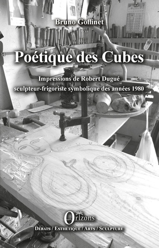 Poétique des cubes. Impressions de Robert Dugué sculpteur-frigoriste symbolique des années 1980