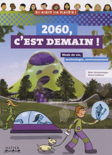 Bruno Goldman et Marc Germanangue - 2060, C'est demain ! - Mode de vie, technologie, environnement.