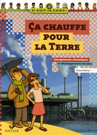 Bruno Goldman - Ca chauffe pour la Terre - Changements climatiques et développement durable.