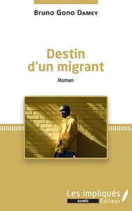 Bruno Gono Damey - Destin d'un migrant.