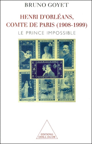Henri D'Orleans, Comte De Paris (1908-1999). Le Prince Impossible