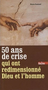 50 ans de crise qui ont redimensionné Dieu et l'homme