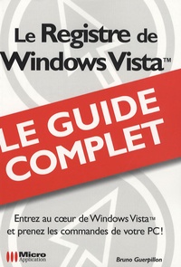 Bruno Guerpillon - Le Registre de Windows Vista - Le guide complet.