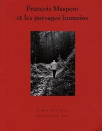 Bruno Guichard et Julien Hage - François Maspero et les paysages humains.