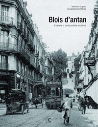 Bruno Guignard - Blois d'antan - A travers la carte postale ancienne.