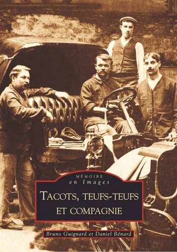 Bruno Guignard - Tacots, teufs-teufs et compagnie : la belle époque de l'automobile.