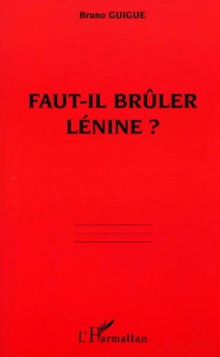 Bruno Guigue - Faut-Il Bruler Lenine ?.