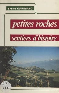 Bruno Guirimand et Bernard Bonnin - Petites roches - Sentiers d'histoire.