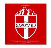 Bruno Heckmann - L'Almanach savoyard Hors-série 2024 : T'es Savoyard si... - Portrait type du Savoyard en 150 rubriques illustrées.