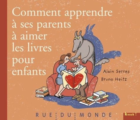 Bruno Heitz et Alain Serres - Comment apprendre à ses parents à aimer les livres pour enfants.