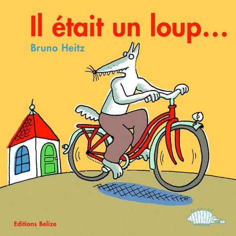 Bruno Heitz - Il était un loup....