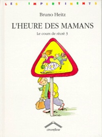 Bruno Heitz - L'Heure Des Mamans. Le Cours De Recre 3.