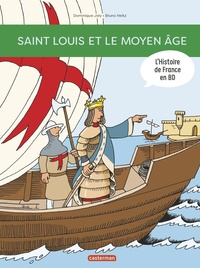 Bruno Heitz et Dominique Joly - L'histoire de France en BD  : Saint Louis et le Moyen Age.