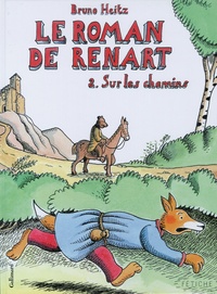 Bruno Heitz - Le Roman de Renart Tome 2 : Sur les chemins.