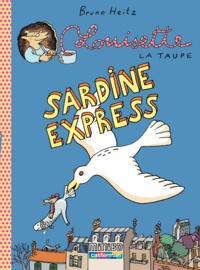 Bruno Heitz - Louisette la taupe  : Sardine express.
