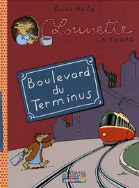 Bruno Heitz - Louisette la taupe Tome 5 : Boulevard du Terminus.