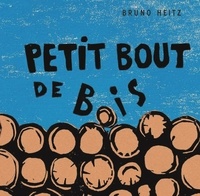 Bruno Heitz - Petit bout de bois.