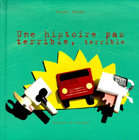 Bruno Heitz - Une Histoire Pas Terrible, Terrible.