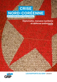 Bruno Hellendorff, Thierry Kellner - Crise Nord-Coréenne - Diplomatie, menace nucléaire et défense antimissile.