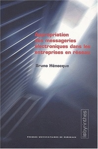 Bruno Hénocque - Appropriation des messageries électroniques dans les entreprises en réseau.