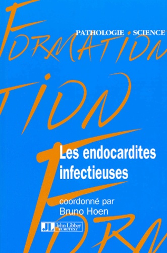 Bruno Hoen et  Collectif - Les Endocardites Infectieuses.