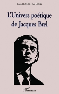 Bruno Hongre et Paul Lidsky - L'univers poétique de Jacques Brel.