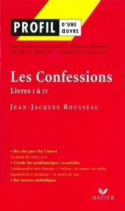 Bruno Hongre et Christophe Carlier - Profil - Rousseau (Jean-Jacques) : Les Confessions (Livres I à IV) - analyse littéraire de l'oeuvre.