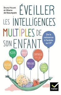 Livres complets gratuits à télécharger Eveiller les intelligences multiples de son enfant 9782401058415 par Bruno Hourst, Albane de Beaurepaire