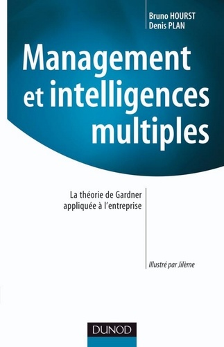 Bruno Hourst et Denis Plan - Management et intelligences multiples - La théorie de Gardner appliquée à l'entreprise.